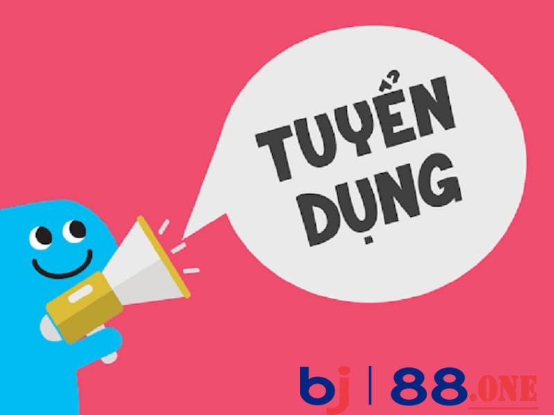 Nhu cầu tuyển dụng của nhà cái BJ88